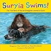 Suryia Swims!: The True Story of How an Orangutan Learned to Swim