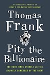 Pity the Billionaire: The Hard-Times Swindle and the Unlikely Comeback of the Right