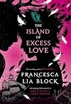 The Island of Excess Love (Christy Ottaviano Books)