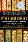 If the Oceans Were Ink: An Unlikely Friendship and a Journey to the Heart of the Quran