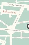 Reflections: Essays, Aphorisms, Autobiographical Writings