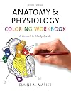Anatomy and Physiology Coloring Workbook: A Complete Study Guide