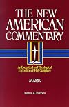 Mark: An Exegetical and Theological Exposition of Holy Scripture (The New American Commentary)