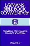 Proverbs, Ecclesiastes, Song of Solomon (Layman's Bible Book Commentary, 9)