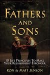 Fathers and Sons: 10 Life Principles to Make Your Relationship Stronger