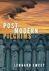Post-Modern Pilgrims: First Century Passion for the 21st Century Church