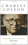Charles Colson: A Story of Power, Corruption, and Redemption