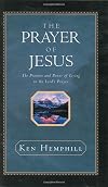 The Prayer of Jesus : The Promise and Power of Living in the Lord's Prayer