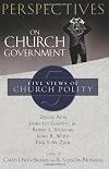Perspectives on Church Government: Five Views of Church Polity
