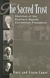 The Sacred Trust: Sketches of the Southern Baptist Convention Presidents