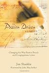 The Passion-Driven Sermon: Changing the Way Pastors Preach and Congregations Listen