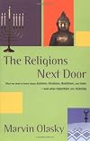 The Religions Next Door: What we need to know about Hudaism,Hinduism,Buddhism and Islam and what reporters are missing