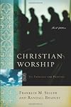 Christian Worship: Its Theology and Practice, Third Edition