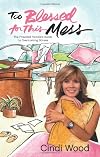 Too Blessed for This Mess: The Frazzled Female's Guide to Overcoming Stress