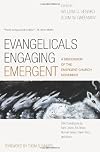 Evangelicals Engaging Emergent: A Discussion of the Emergent Church Movement
