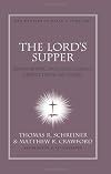 The Lord's Supper: Remembering and Proclaiming Christ Until He Comes (New American Commentary Studies in Bible & Theology)