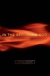 In the Beginning God: A Fresh Look at the Case for Original Monotheism