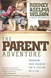 The Parent Adventure: Preparing Your Children for a Lifetime with God
