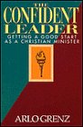 The Confident Leader: Getting a Good Start As a Christian Minister