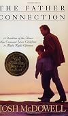The Father Connection: How You Can Make the Difference in Your Child's Self-Esteem and Sense of Purpose