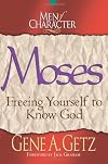 Moses: Freeing Yourself to Know God (Men of Character)