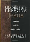 The Leadership Lessons of Jesus: A Timeless Model for Today's Leaders