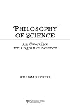 Philosophy of Science: An Overview for Cognitive Science (Tutorial Essays in Cognitive Science Series)