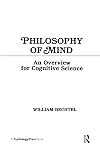 Philosophy of Mind: An Overview for Cognitive Science (Tutorial Essays in Cognitive Science Series)