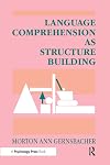 Language comprehension as structure building