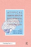 Atypical Cognitive Deficits in Developmental Disorders: Implications for Brain Function