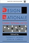 Design Rationale: Concepts, Techniques, and Use