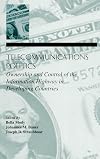 Telecommunications politics ownership and control of the information highway in developing countries