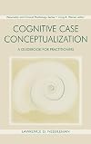 Cognitive Case Conceptualization: A Guidebook for Practitioners (Lea Series in Personality and Clinical Psychology)