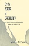 On the Border of Opportunity: Education, Community, and Language at the U.S.-Mexico Line