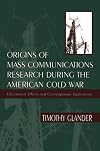 Origins of Mass Communications Research During the American Cold War: Educational Effects and Contemporary Implications (Sociocultural, Political, and Historical Studies in Education)