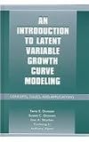 An introduction to latent variable growth curve modeling : concepts, issues, and applications
