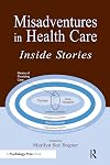 Misadventures in Health Care : Inside Stories (Human Error and Safety Series)