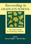 Succeeding in Graduate School: The Career Guide for Psychology Students