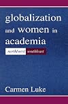 Globalization and Women in Academia: North/West-South/East