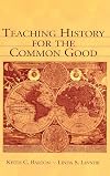 Teaching History for the Common Good