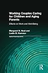 Working Couples Caring for Children and Aging Parents: Effects on Work and Well-Being