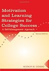 Motivation and Learning Strategies for College Success: A Self-management Approach [2nd Edition]