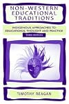 Non-Western Educational Traditions: Alternative Approaches to Educational Thought and Practice (Sociocultural, Political, and Historical Studies in Education)