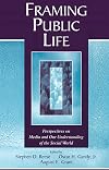 Framing Public Life: Perspectives on Media and Our Understanding of the Social World (Routledge Communication Series)
