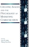 Creating Images and the Psychology of Marketing Communication (Advertising and Consumer Psychology)