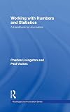 Working With Numbers and Statistics: A Handbook for Journalists (Routledge Communication Series)