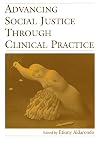 Advancing social justice through clinical practice