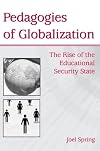 Pedagogies of Globalization: The Rise of the Educational Security State