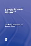 A Learning Community in the Primary Classroom