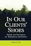 In Our Clients' Shoes: Theory and Techniques of Therapeutic Assessment